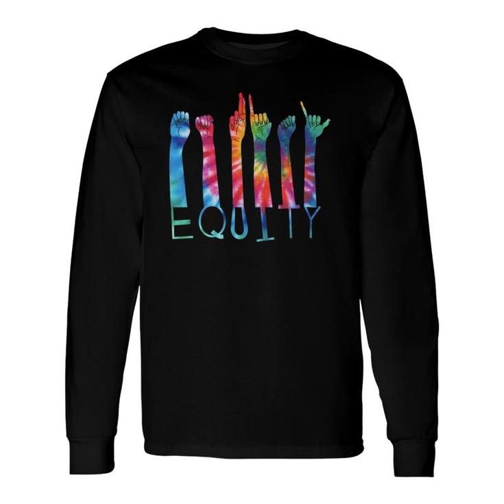 Equity Tie Dye Asl Sign Language Inclusive Diversity Long Sleeve T-Shirt T-Shirt