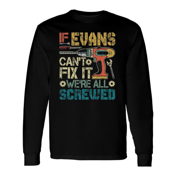 If Evans Can't Fix It We're All Screwed Father's Long Sleeve T-Shirt T-Shirt