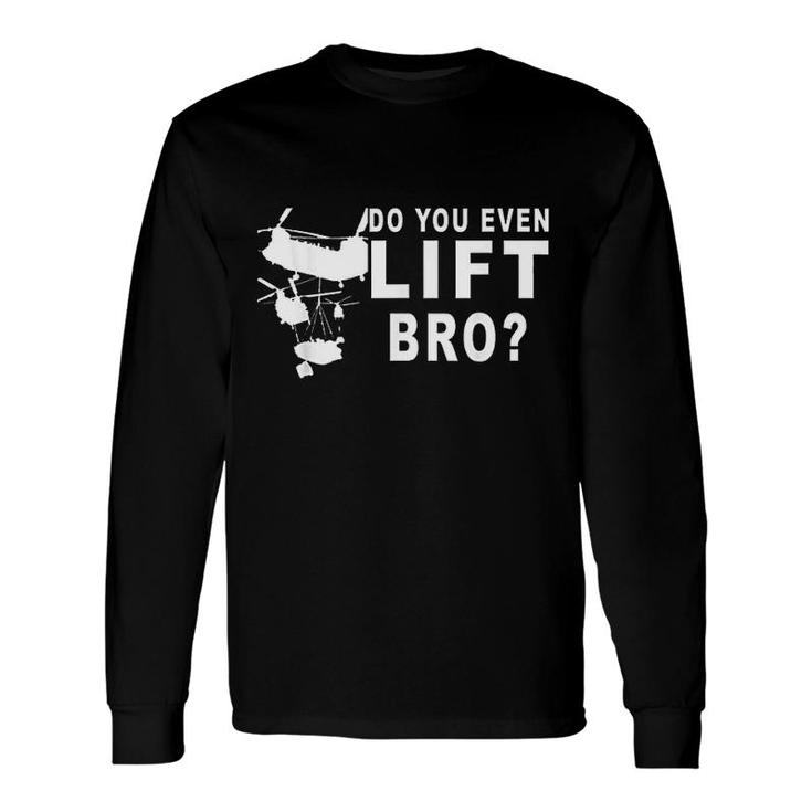 Do You Even Lift Bro Long Sleeve T-Shirt