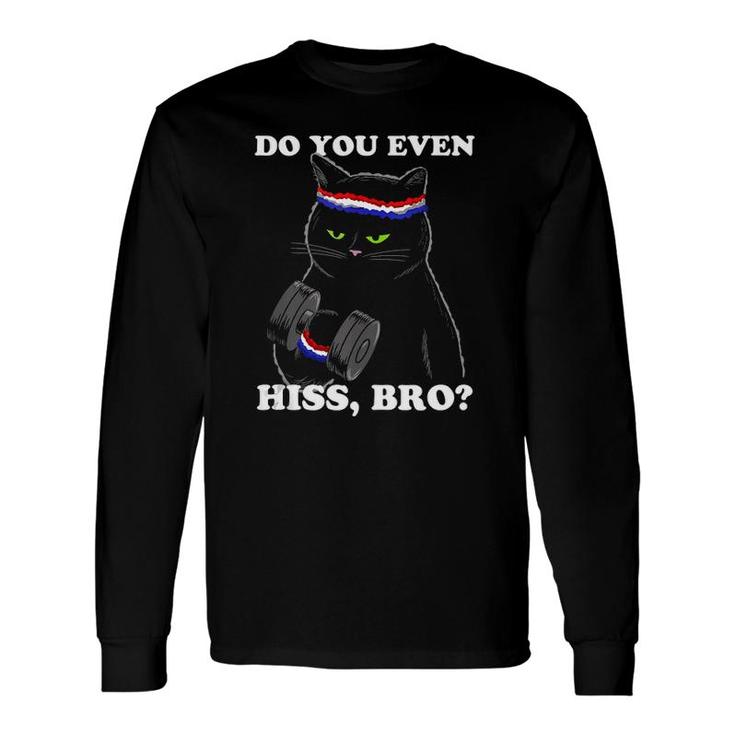 Do You Even Hiss Bro Black Cat Lifting Weights Tank Top Long Sleeve T-Shirt T-Shirt