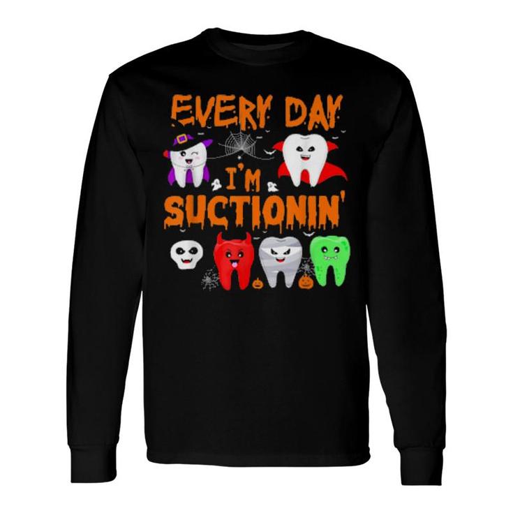 Every Day I'm Suctionin' Witchth Dental Dentist Squad Long Sleeve T-Shirt T-Shirt