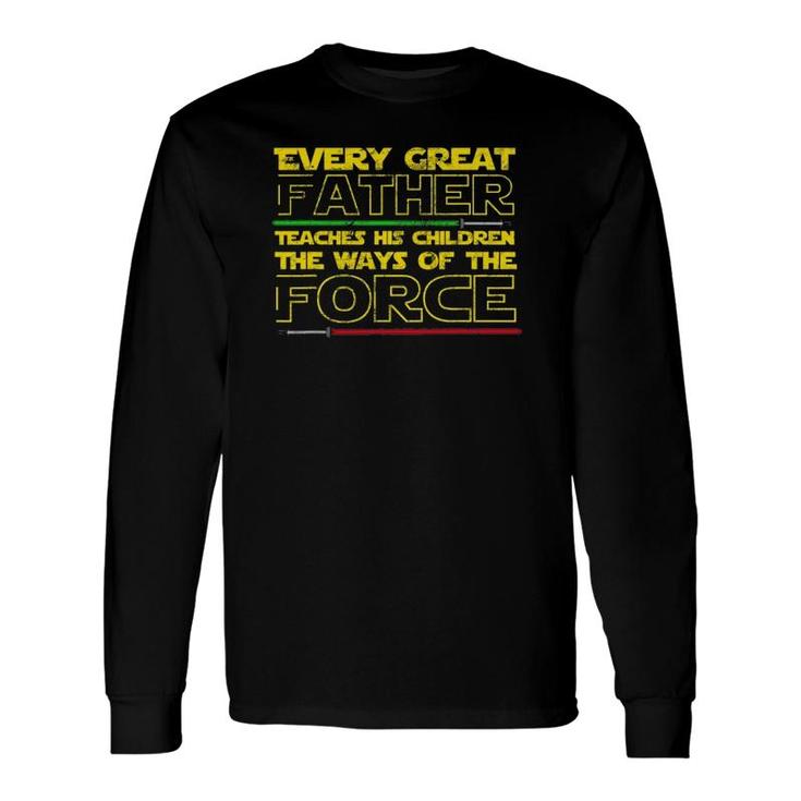 Every Great Father Teaches His The Force Long Sleeve T-Shirt T-Shirt