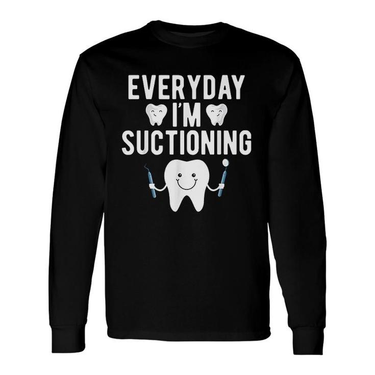 Everyday Im Suctioning Long Sleeve T-Shirt