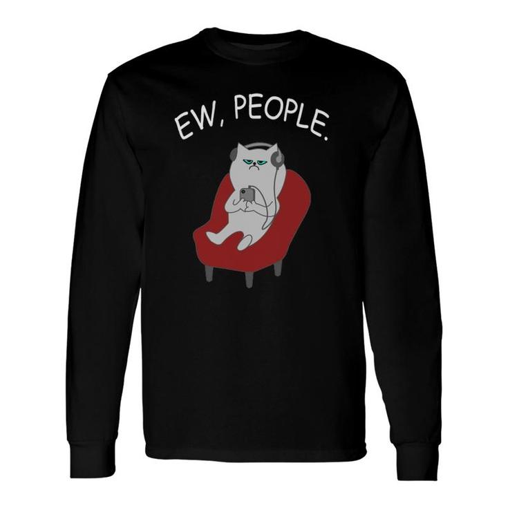 Ew People Cat Lover Cat Lover Kitty Owner Long Sleeve T-Shirt T-Shirt