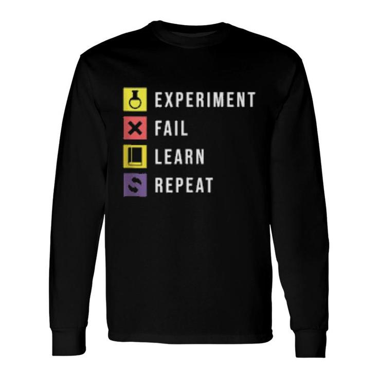 Experiment Fail Learn Repeat Long Sleeve T-Shirt