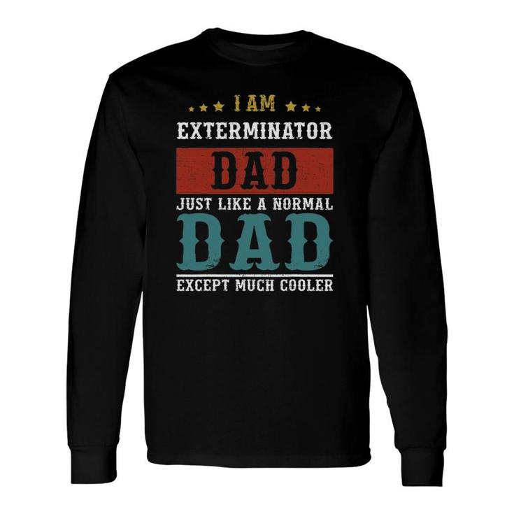 Exterminator Dad Fathers Day Daddy Long Sleeve T-Shirt T-Shirt