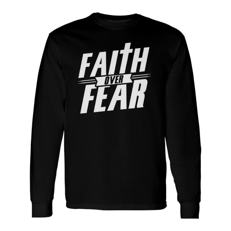Faith Over Fear Pray Hope Belief Christian Long Sleeve T-Shirt T-Shirt