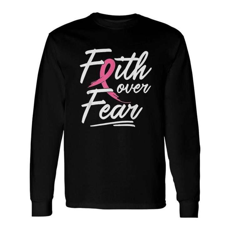 Faith Over Fear Survivor Pink Ribbon Long Sleeve T-Shirt