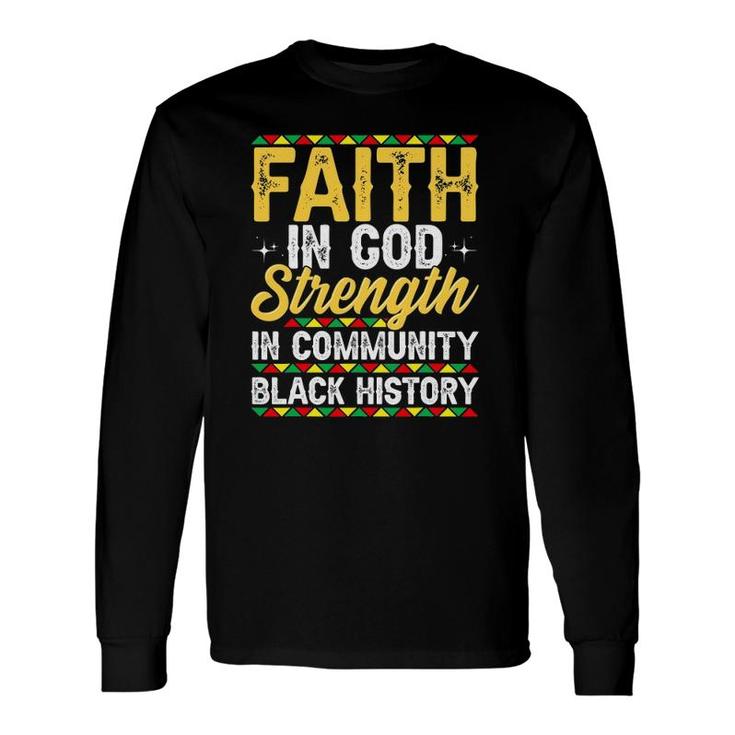 Faith In God Strength In Community Black History Month Long Sleeve T-Shirt T-Shirt