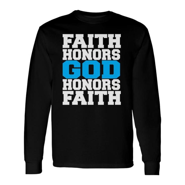 Faith Honors God Honors Faith Jesus Christian Long Sleeve T-Shirt