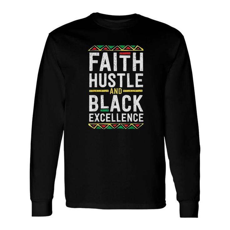 Faith Hustle And Black Excellence Long Sleeve T-Shirt T-Shirt