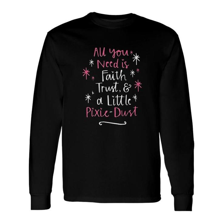 Faith Trust And Pixie Dust Magical Fairy Long Sleeve T-Shirt T-Shirt