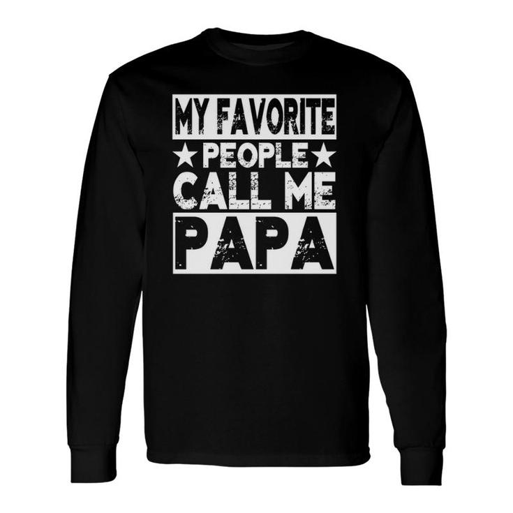 Family 365 My Favorite People Call Me Papa Long Sleeve T-Shirt T-Shirt