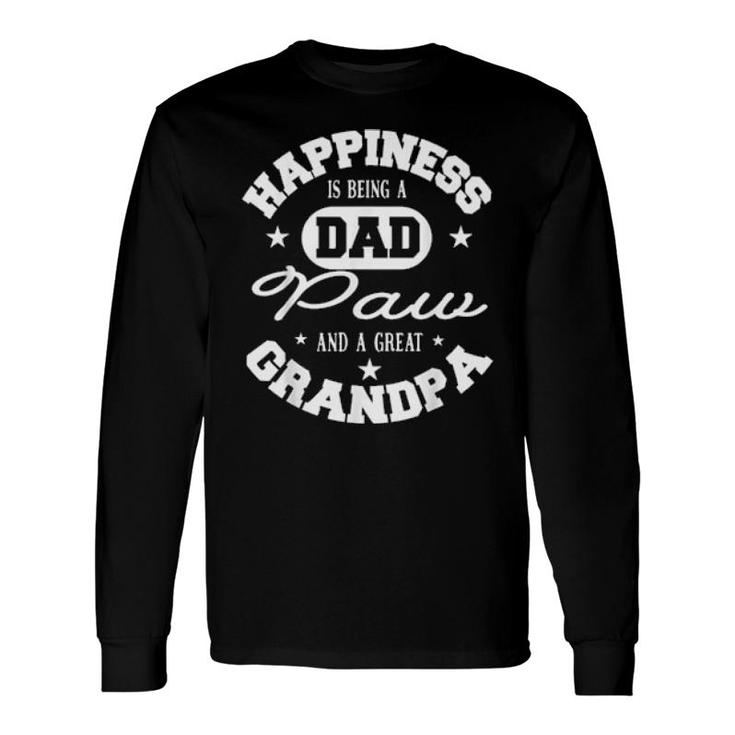 Family 365 Happiness Is Being A Dad Paw & Great Grandpa Long Sleeve T-Shirt T-Shirt