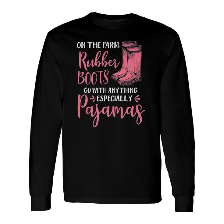 On The Farm Rubber Boots Go With Anything Especially Pajamas Tank Top Long Sleeve T-Shirt