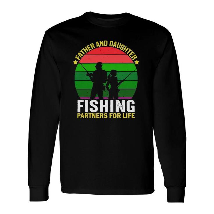 Father And Daughter Fishing Partners Father And Daughter Fishing Partners For Life Fishing Lovers Long Sleeve T-Shirt T-Shirt