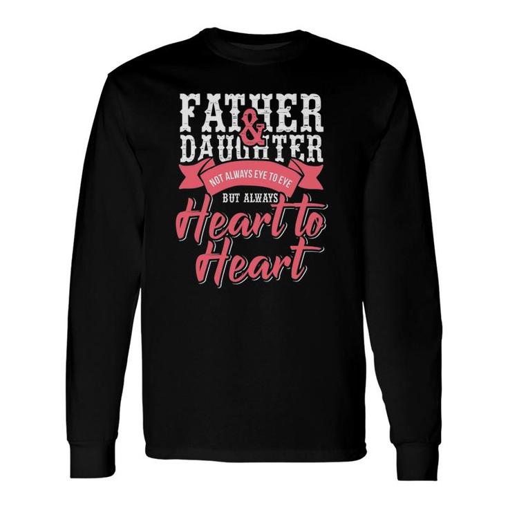 Father And Daughter Heart To Heart Long Sleeve T-Shirt T-Shirt