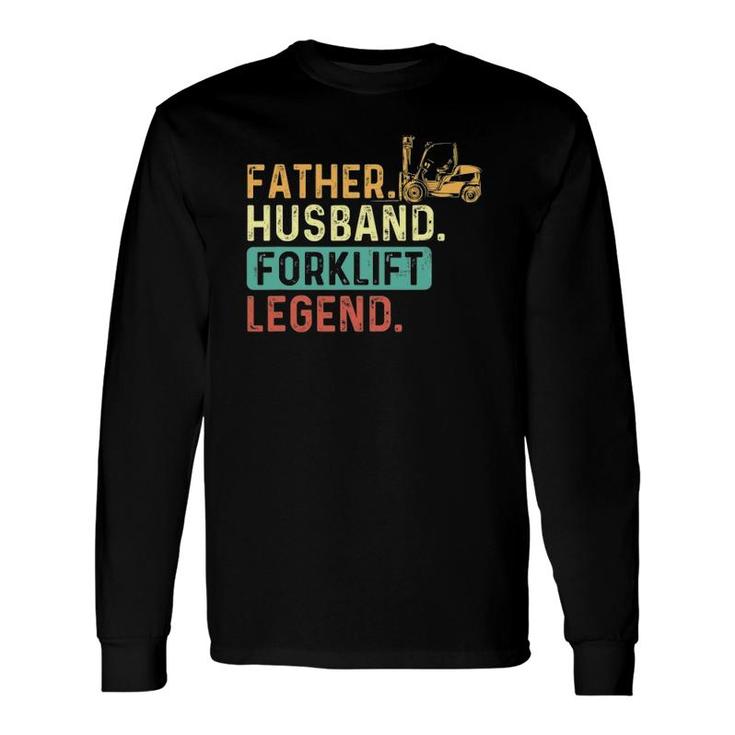 Father Husband Forklift Legend Forklift Driver Fork Stacker Long Sleeve T-Shirt T-Shirt