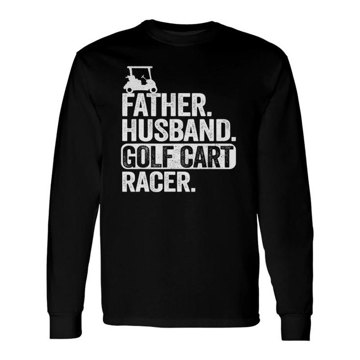 Father Husband Golf Cart Racer Golfing Dad Golf Cart Long Sleeve T-Shirt T-Shirt