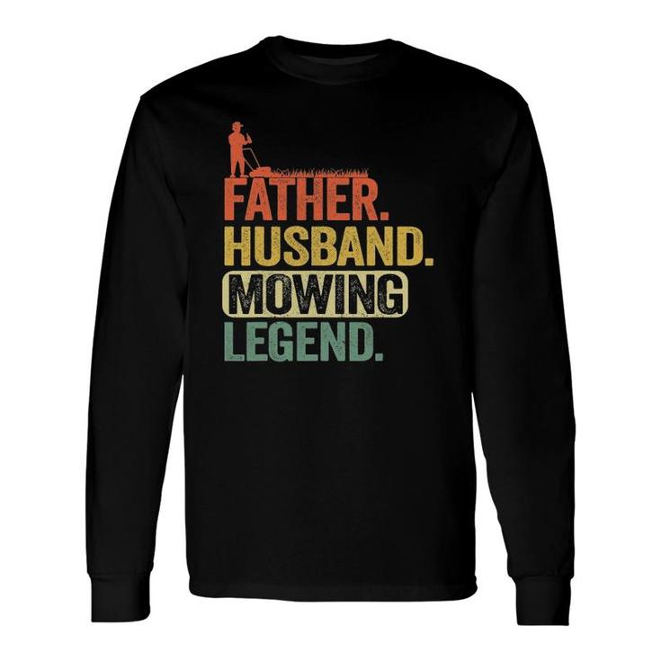Father Husband Mowing Legend Gardener Dad Lawn Mowing Long Sleeve T-Shirt T-Shirt