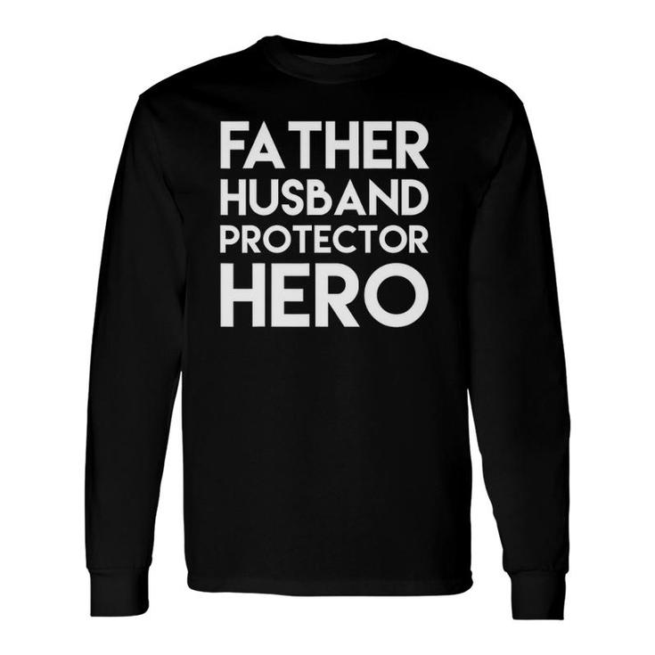 Father Husband Protector Hero Husband Long Sleeve T-Shirt T-Shirt