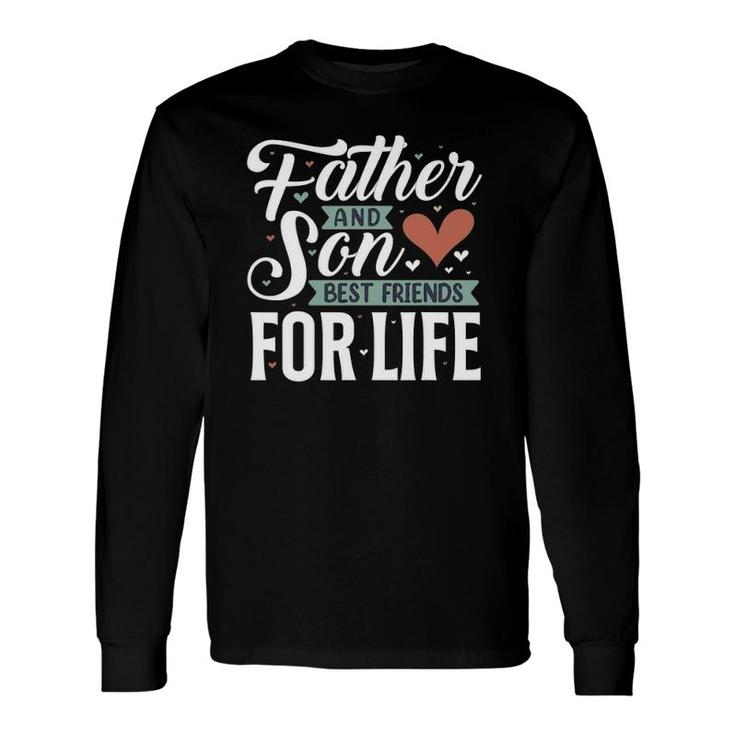 Father And Son Best Friends For Life Lovers Dad Father's Day Long Sleeve T-Shirt T-Shirt