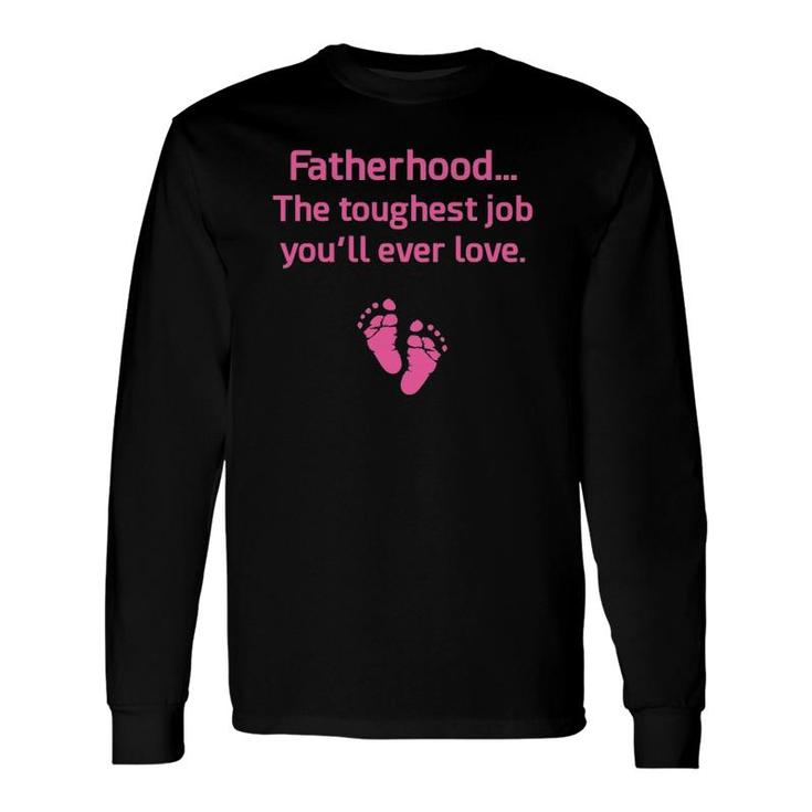 Fatherhood Toughest Job You'll Ever Love Pink Long Sleeve T-Shirt T-Shirt