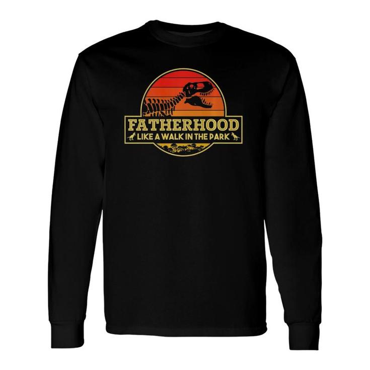 Fatherhood Like A Walk In The Park Dinosaurs Fathers Day Long Sleeve T-Shirt T-Shirt