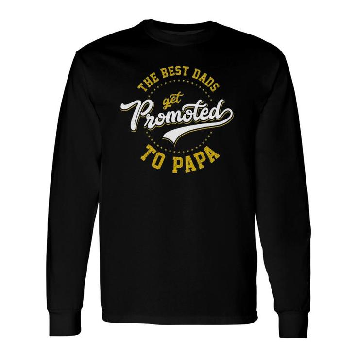Father's Day Best Dads Get Promoted To Papa Idea Long Sleeve T-Shirt T-Shirt