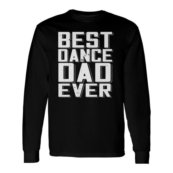 Father's Day Best Dance Dad Ever Daddy Tee Long Sleeve T-Shirt T-Shirt