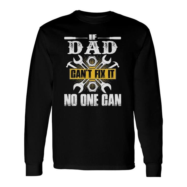 Father's Day If Dad Can't Fix It No One Can Long Sleeve T-Shirt T-Shirt