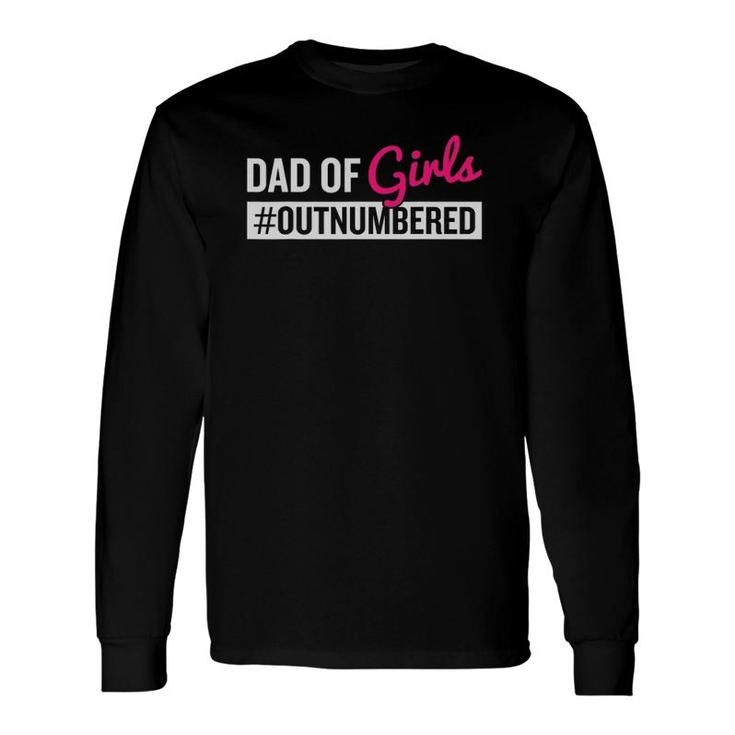 Father's Day Dad Of Girls Outnumbered Long Sleeve T-Shirt T-Shirt