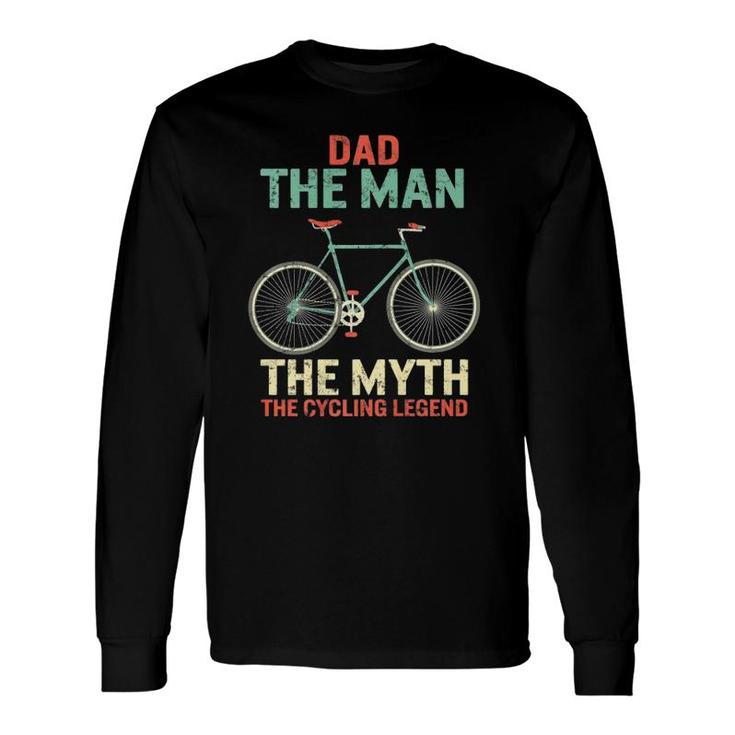 Fathers Day Dad Man Myth The Cycling Legend Husband Grandpa Long Sleeve T-Shirt T-Shirt