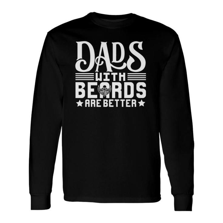 Father's Day Dads With Beards Are Better Long Sleeve T-Shirt T-Shirt