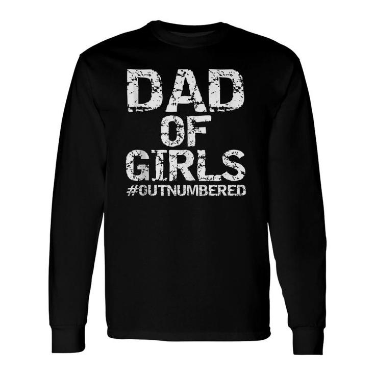 Father's Day From Daughters Dad Of Girls Outnumbered Long Sleeve T-Shirt T-Shirt