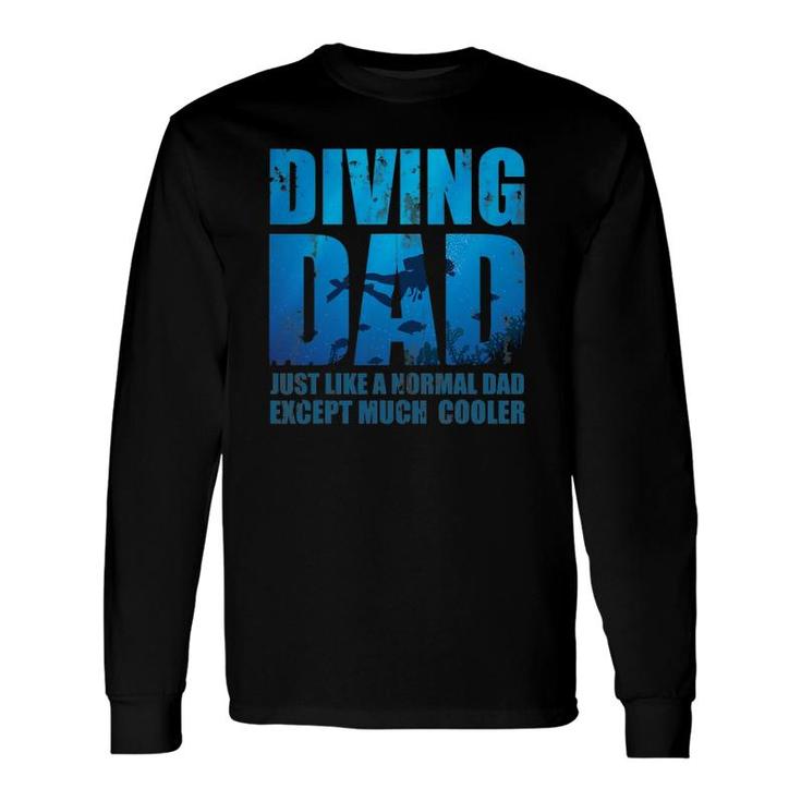 Father's Day Diver Dad Idea Scuba Diving Long Sleeve T-Shirt T-Shirt