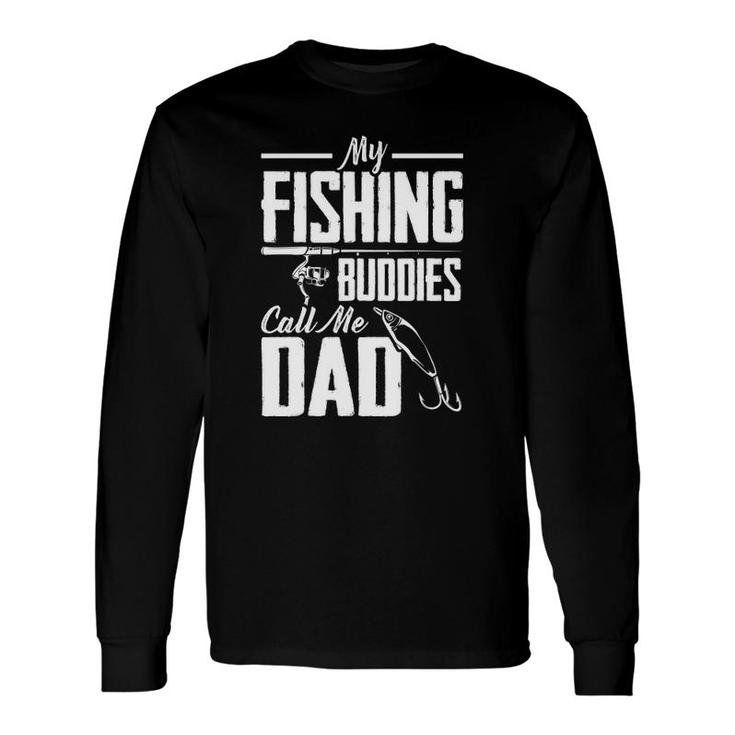 Father's Day My Fishing Buddies Call Me Dad Fishing Long Sleeve T-Shirt T-Shirt
