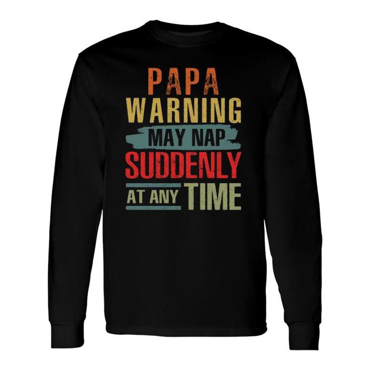 Father’S Day Papa Warning May Nap Suddenly At Any Time Vintage Long Sleeve T-Shirt T-Shirt