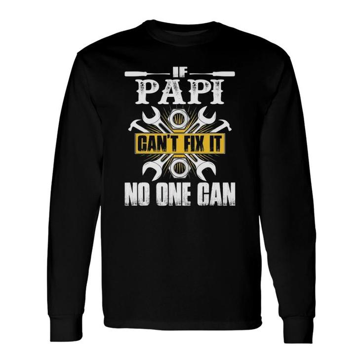 Father's Day If Papi Can't Fix It No One Can Long Sleeve T-Shirt T-Shirt
