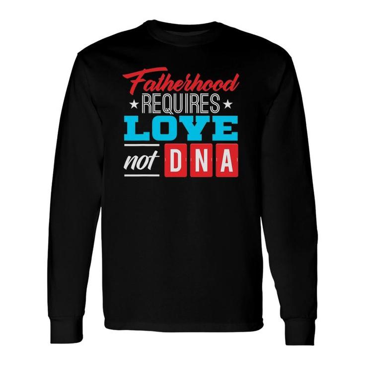 Father's Day For Stepdad Stepfather Love Not Dna Long Sleeve T-Shirt