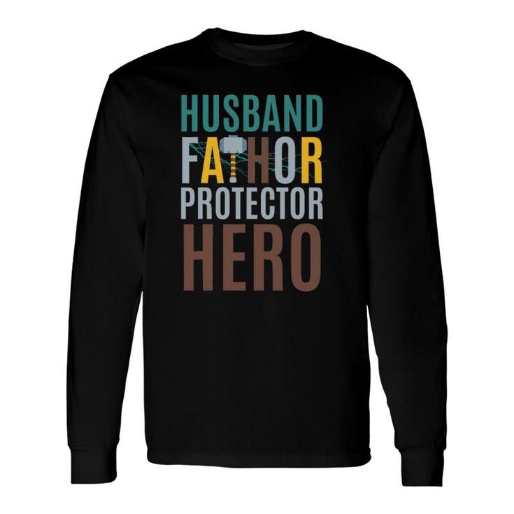 Fathorfathers Day Husband Fathor Protector Hero Long Sleeve T-Shirt T-Shirt