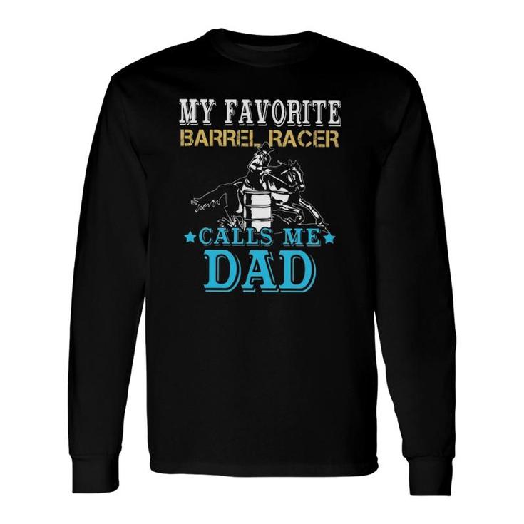 My Favorite Barrel Racer Calls Me Dad Horse Riding Rodeo Long Sleeve T-Shirt T-Shirt