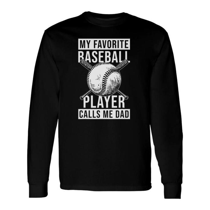 My Favorite Baseball Player Calls Me Dad Fathers Day Long Sleeve T-Shirt T-Shirt