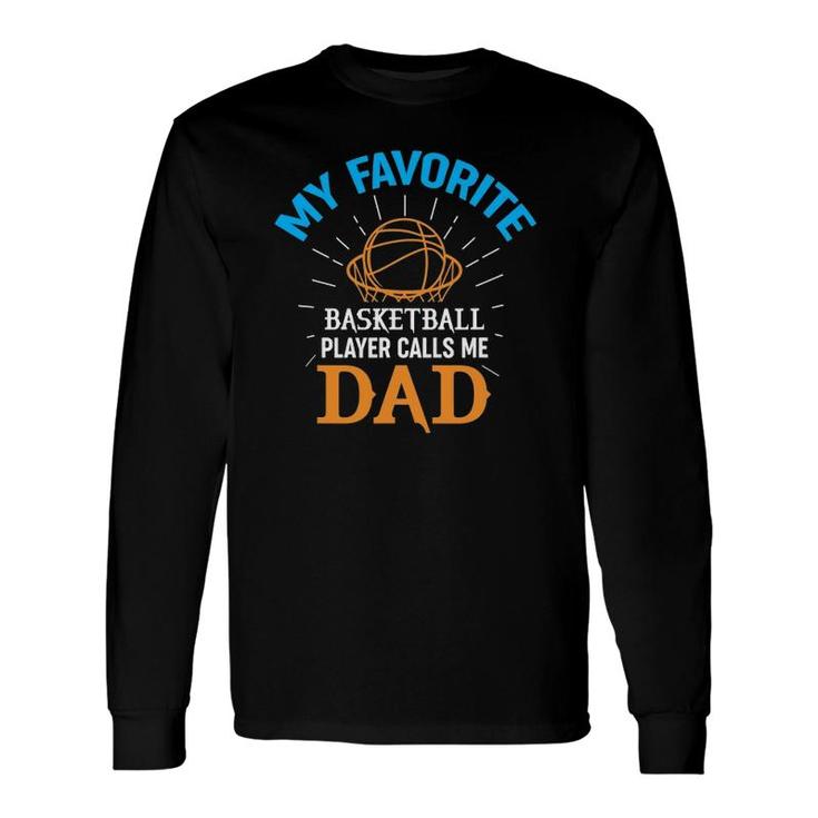 My Favorite Basketball Player Calls Me Dad Sports Long Sleeve T-Shirt T-Shirt