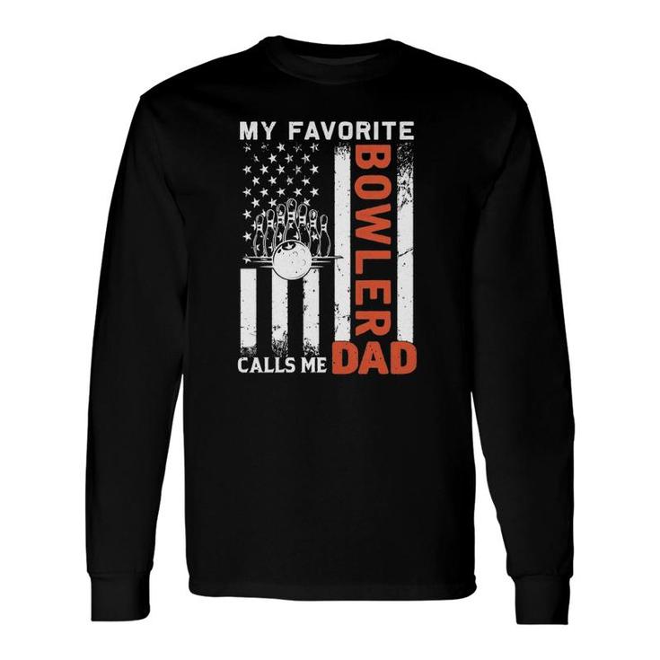 My Favorite Bowler Calls Me Dad Usa Flag Father's Day Long Sleeve T-Shirt T-Shirt