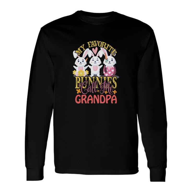 My Favorite Bunnies Call Me Grandpa Happy Easter Day Long Sleeve T-Shirt
