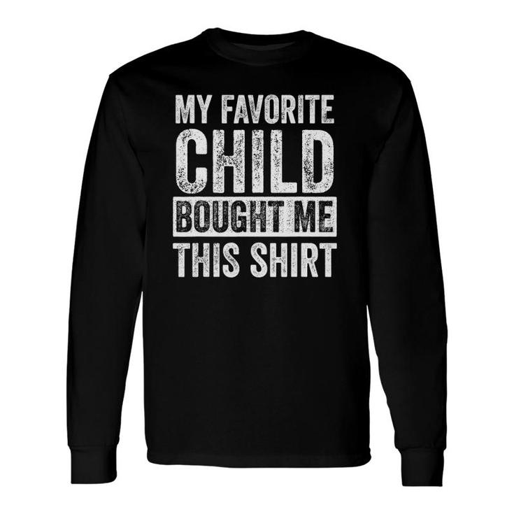 My Favorite Child Bought Me This , Retro Dad Long Sleeve T-Shirt T-Shirt