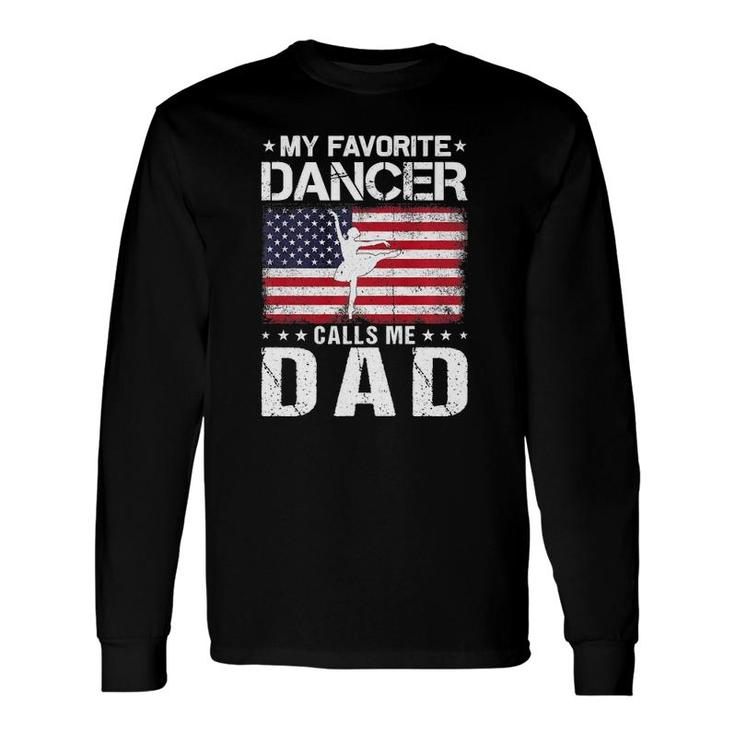 My Favorite Dancer Calls Me Dad Proud Dad Father's Day Long Sleeve T-Shirt T-Shirt