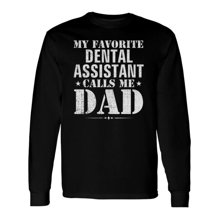 My Favorite Dental Assistant Calls Me Dad Father's Day Long Sleeve T-Shirt T-Shirt