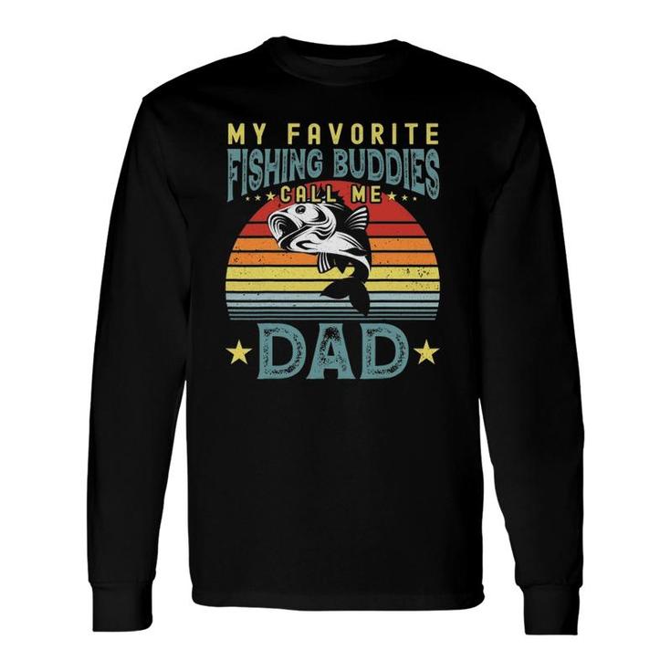 My Favorite Fishing Buddies Call Me Dad Father's Day Long Sleeve T-Shirt T-Shirt